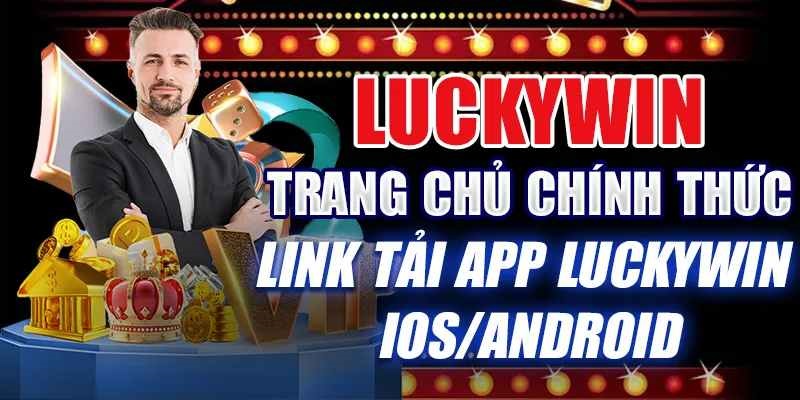 Ứng dụng Luckywin phù hợp với nhiều hệ điều hành